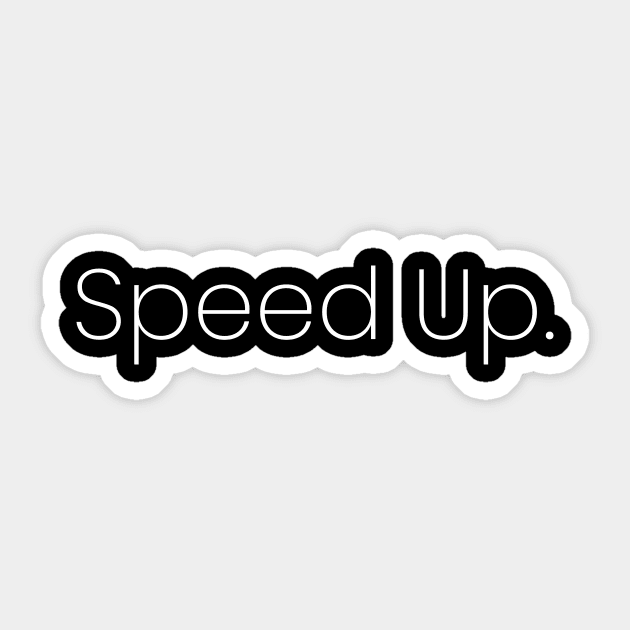 Speed Up. Sticker by Motivatiown